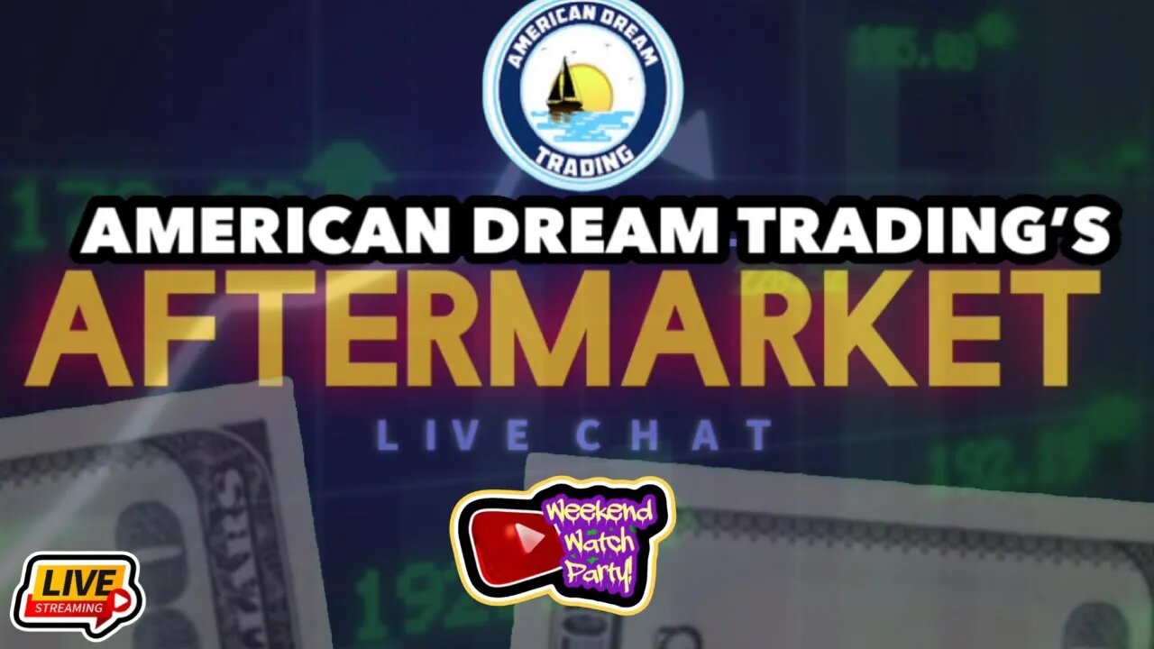 American Dream Trading Presents The Aftermarket Live Chat and Watch Party Ep 41