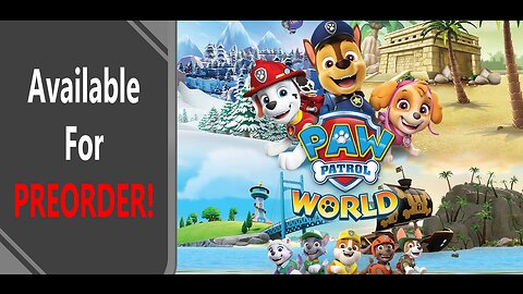 New Open World Paw Patrol Game is Available for Preorder!