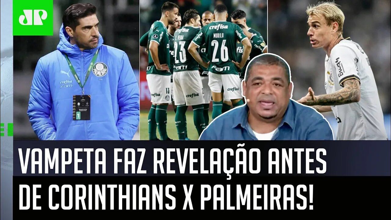 "Ó! ME FALARAM que os jogadores do Palmeiras PEDIRAM ao Abel para..." Vampeta ABRE JOGO sobre Dérbi!