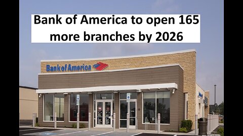 Bank of America to open 165 more branches by 2026