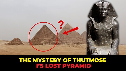 The Mystery of Thutmose I’s Lost Pyramid