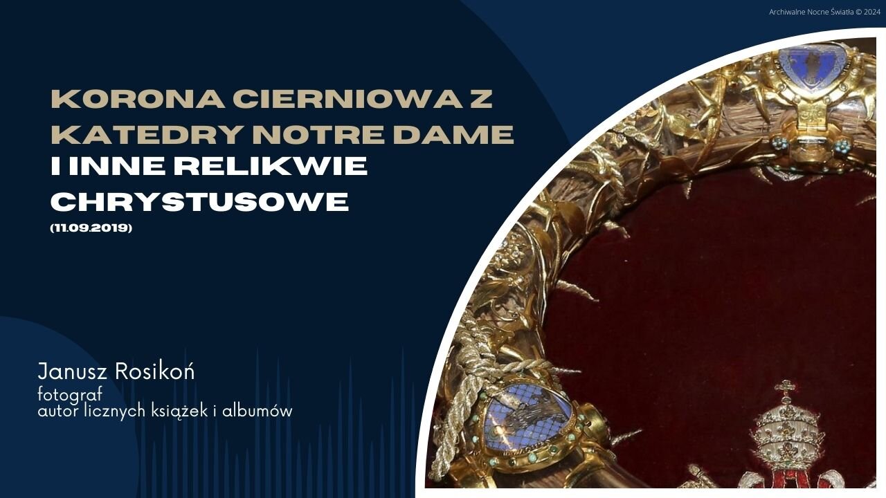 Korona Cierniowa z katedry Notre Dame i inne relikwie Chrystusowe (11.09.2019)