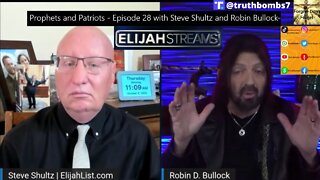 10/6/2022 Elijah Streams Steve Shultz With Robin Bullock. Prophets and Patriots - Episode 28