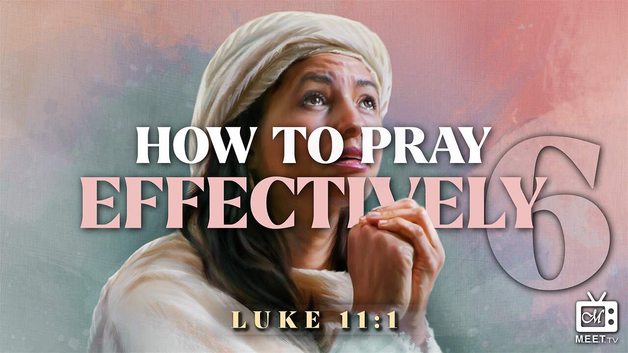 How To Pray Effectively | Part 6 | Dr. Thomas Jackson