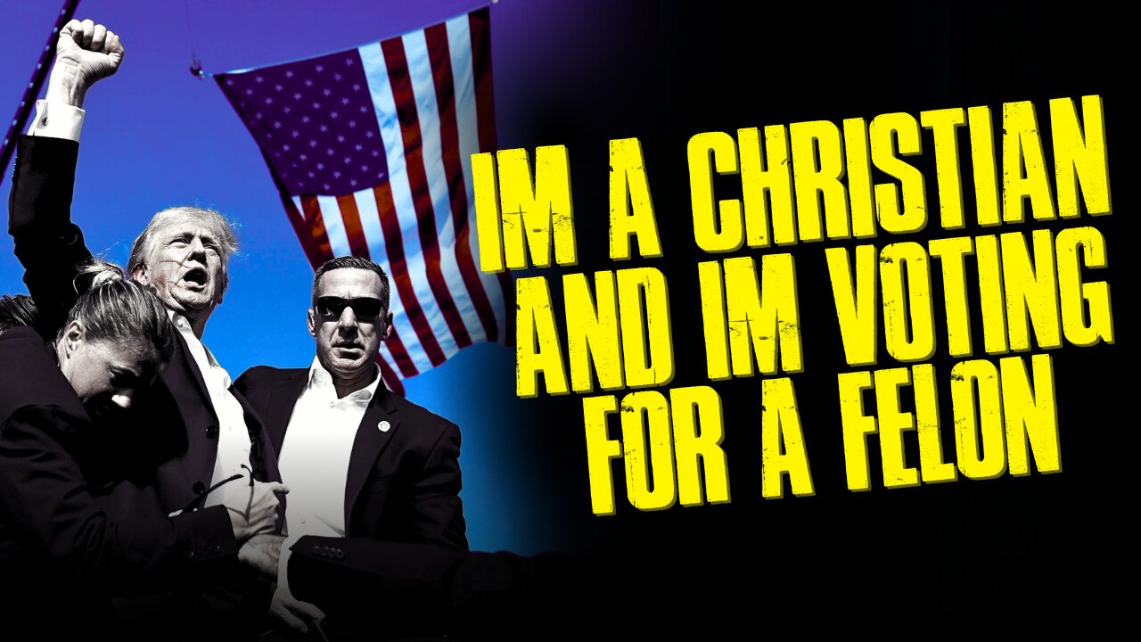 I'm a Christian and I'm Voting for a Felon!