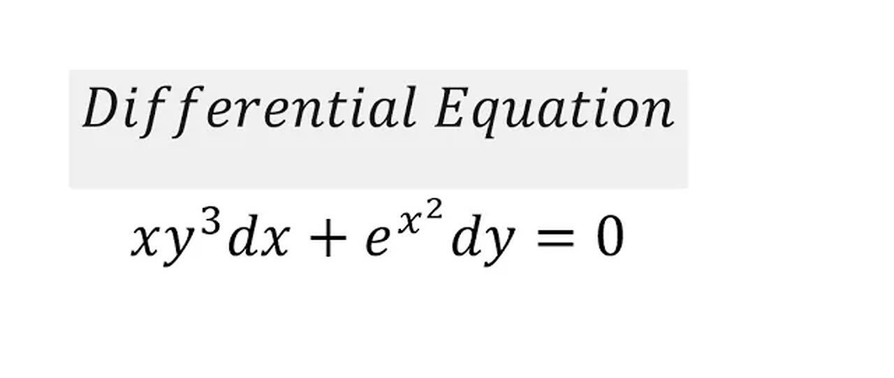 Calculus Help: Separable Differential Equations: xy^3 dx+e^(x^2 ) dy=0