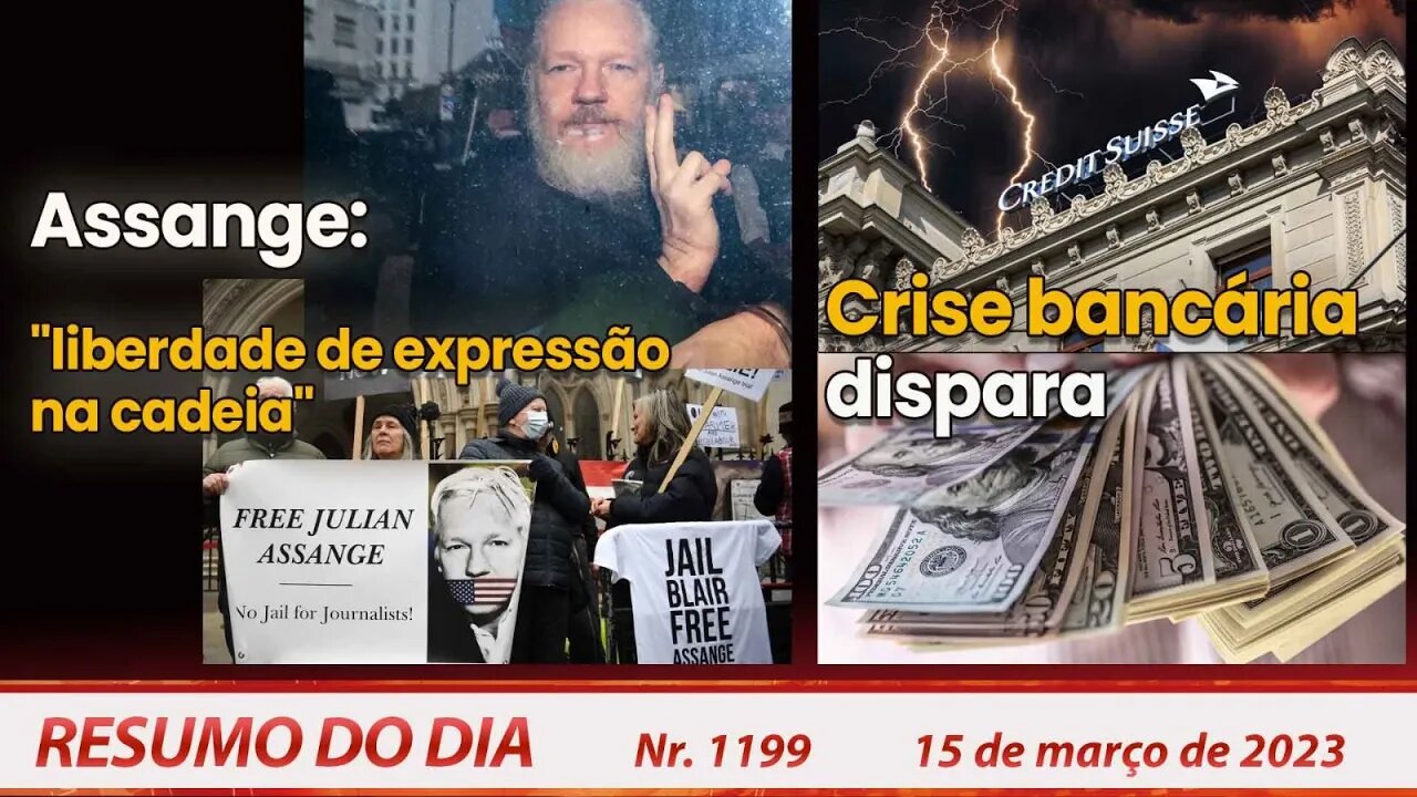Assange: "liberdade de expressão na cadeia". Crise bancária dispara - Resumo do Dia Nº1199 - 15/3/23