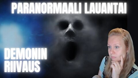 Paranormaali Lauantai: Demonin riivaus