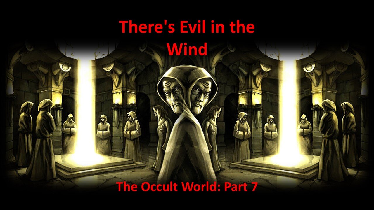 Evil in the wind - Let’s fight not Cower - Part 7 Occult series