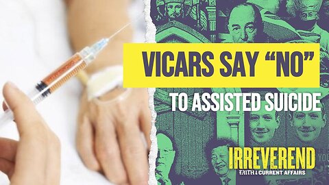 1,000 Vicars Say "No" to Assisted Suicide