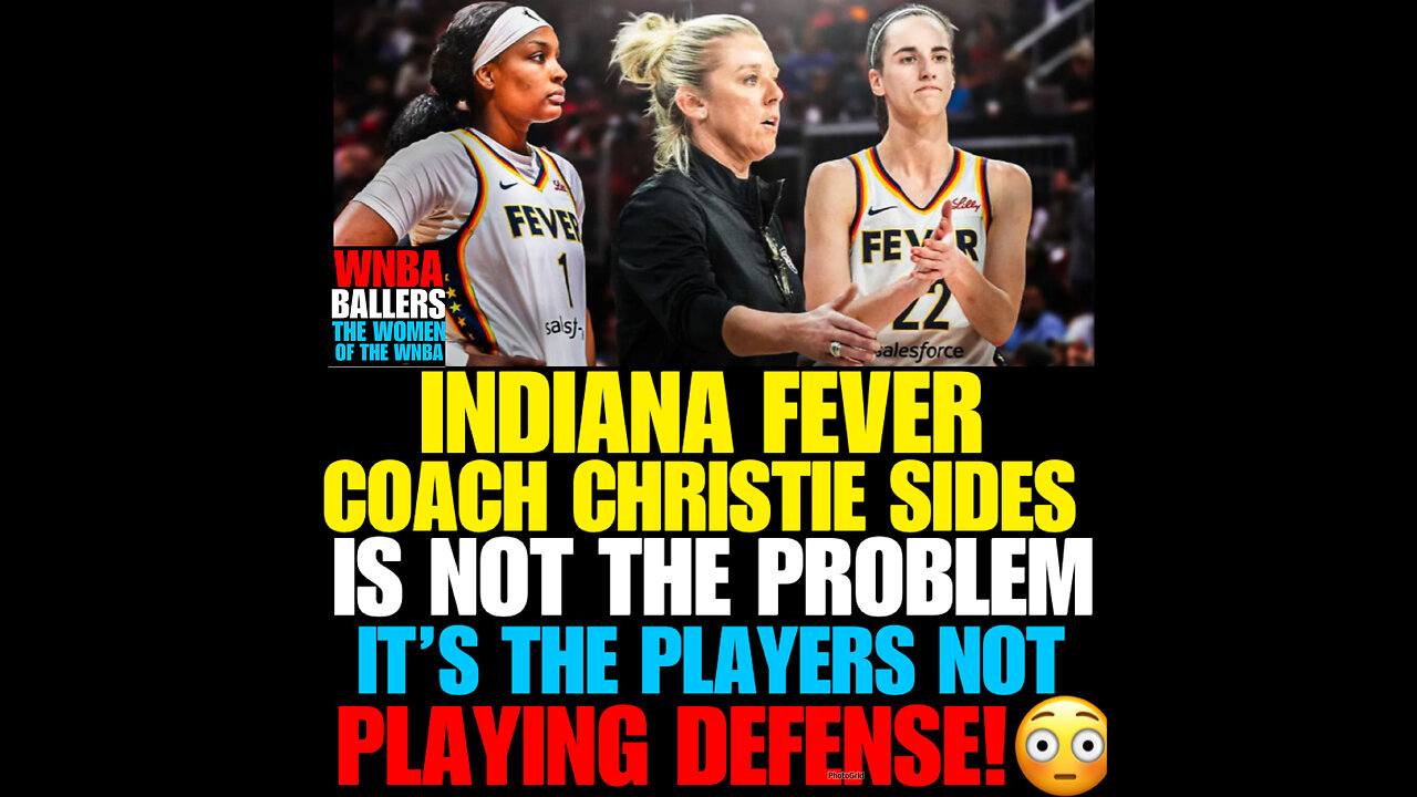 WNBAB #37 Fever coach Christie Sides is not the problem , it the players not PLAYING DEFENSE!