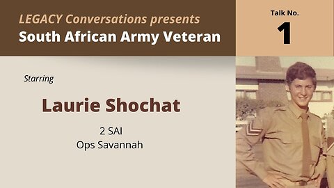 Legacy Conversations – Laurie Shochat - 2 SAI & Ops Savannah - A Jewish Conscript's story