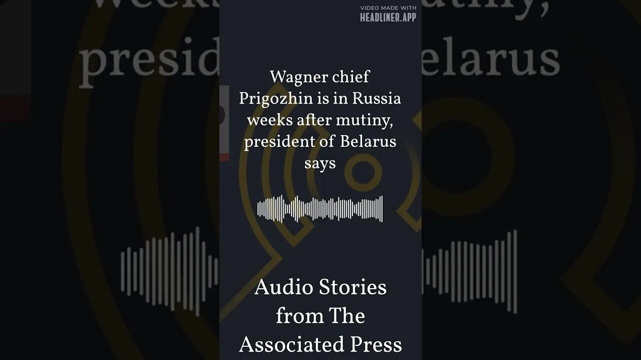 Wagner chief Prigozhin is in Russia weeks after mutiny, president of Belarus says | Audio...