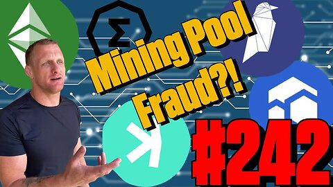 Mining Pool Stealing? of Broken? | Episode 242