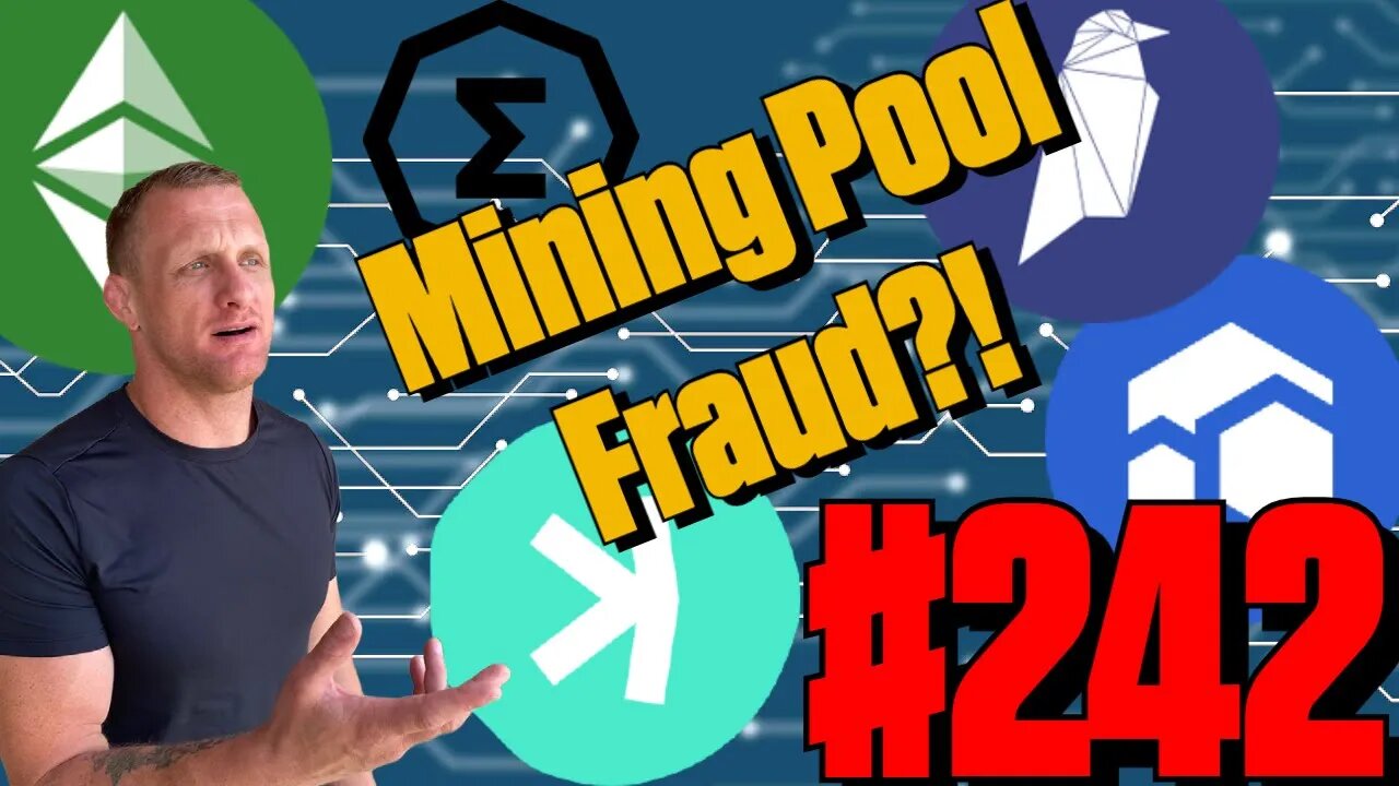 Mining Pool Stealing? of Broken? | Episode 242