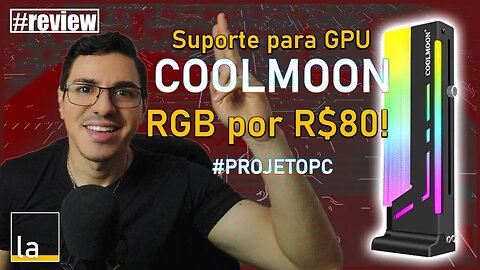 Placa de Vídeo empenada?! Suporte para GPU COOLMOON CM-GH2 com RGB e por menos de R$80!!