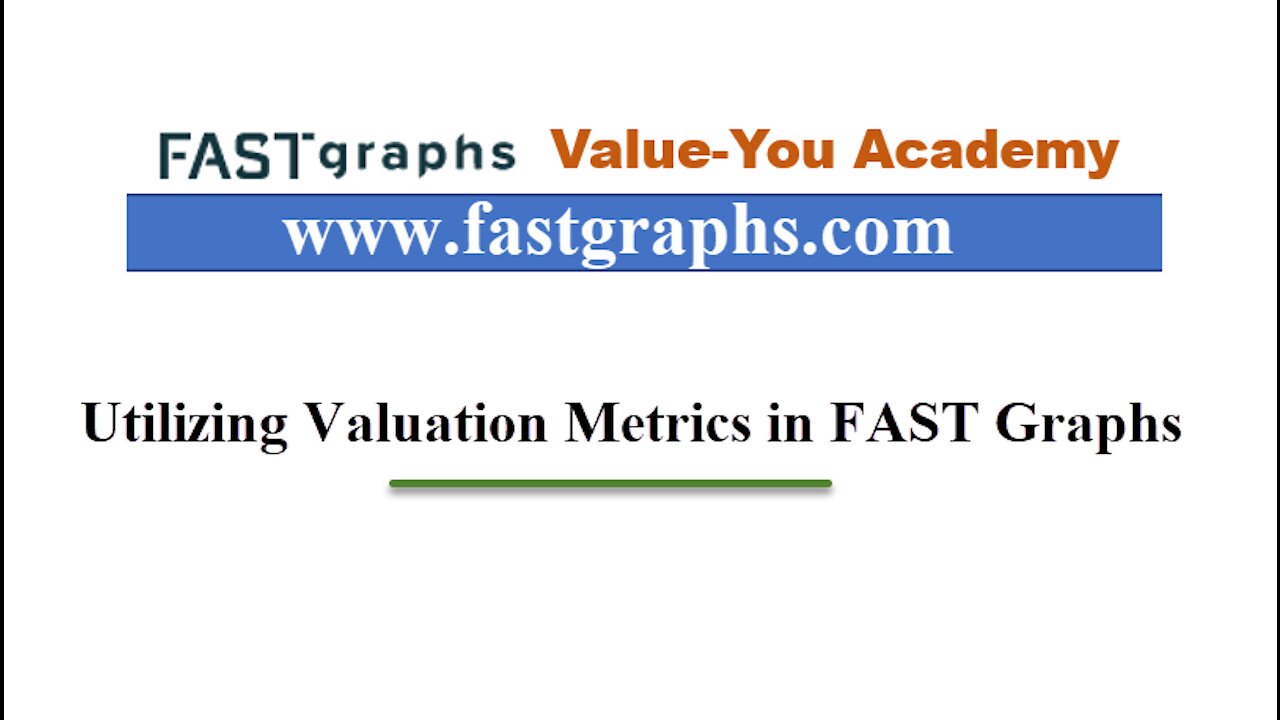 7 - Utilizing Various Valuation Metrics in FAST Graphs to Make Better Investment Decisions