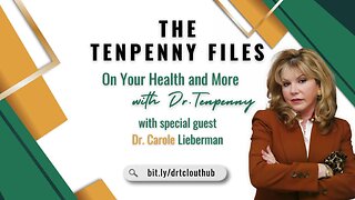 The Tenpenny Files: On Your Health and More, with special guest, Dr. Carole Liederman