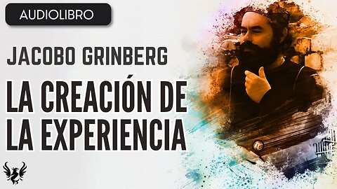 💥 JACOBO GRINBERG ❯ La Creacion de la Experiencia ❯ AUDIOLIBRO COMPLETO 📚