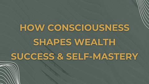 2. How Consciousness Shapes Wealth, Success, & Self-Mastery