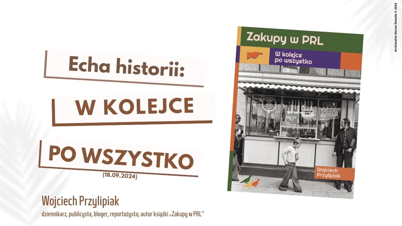 Echa historii: W kolejce po wszystko (18.09.2024)