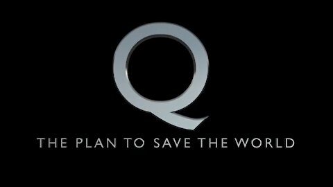 Q - The Plan To Save The World