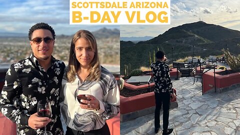 Scottsdale Arizona Birthday Vlog