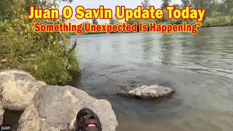 Juan O Savin & David Rodriguez Update Today Sep 6: "Something Unexpected Is Happening"