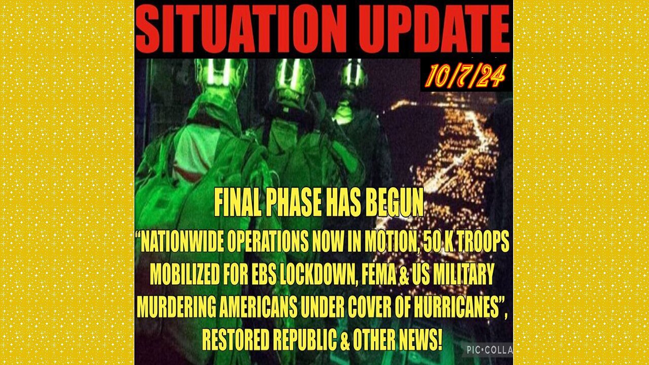 SITUATION UPDATE 10/7/24 - Final Phase, 50k Troops Mobilized, Fema Weaponized, Vt Intel