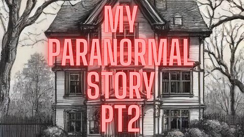 My Paranormal Story Pt 2