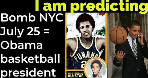 I am predicting: Bomb in NYC July 25 = Obama basketball president