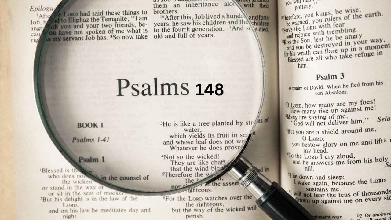 Do we really appreciate the LORD’s blessings? Why we Praise GOD. Part 3. PSALM 148