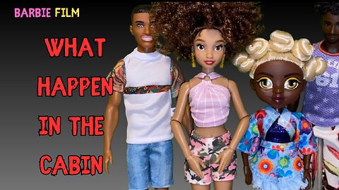 What Happen In The Cabin | Barbie film