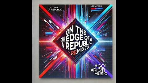 On the Edge of a Republic Remix #GoRightNews Music #PeterBoykinSings