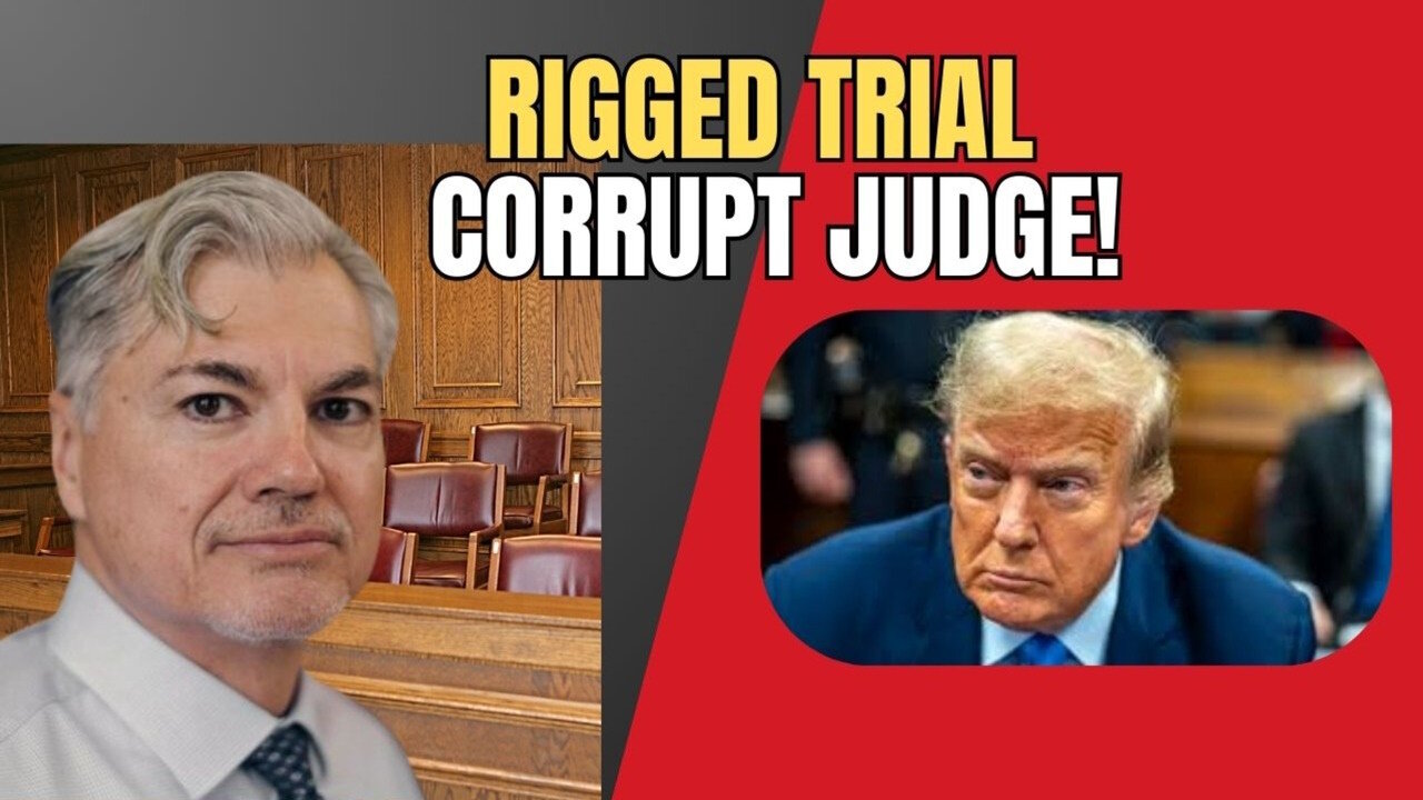 Trump's Rigged Lawfare Trial and the Corruption Behind It