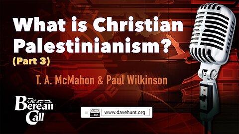 What Is Christian Palestinianism? (Part 3)