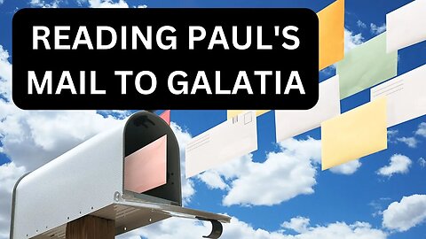 Reading Paul's Mail To Galatia