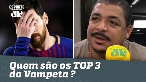 Sem MESSI! VAMPETA elege o seu TOP 3 do MUNDO em 2018!