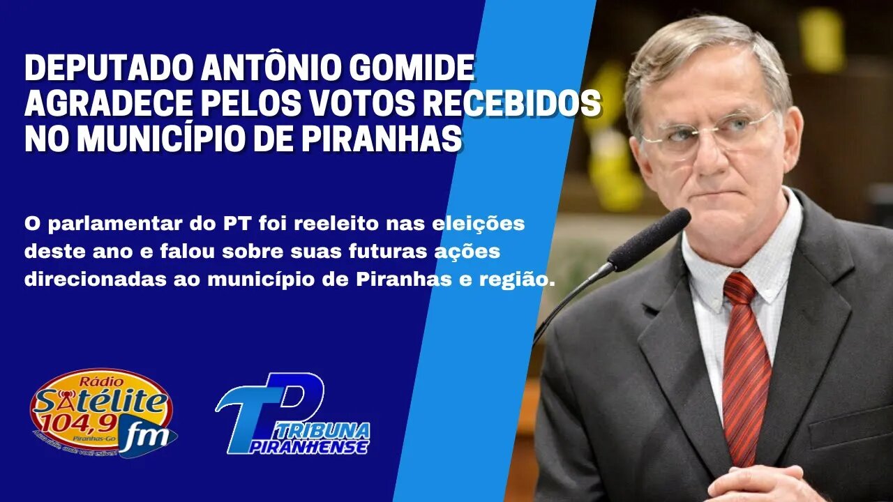 DEPUTADO ANTÔNIO GOMIDE AGRADECE PELOS VOTOS RECEBIDOS NO MUNICÍPIO DE PIRANHAS NAS ELEIÇÕES 2022