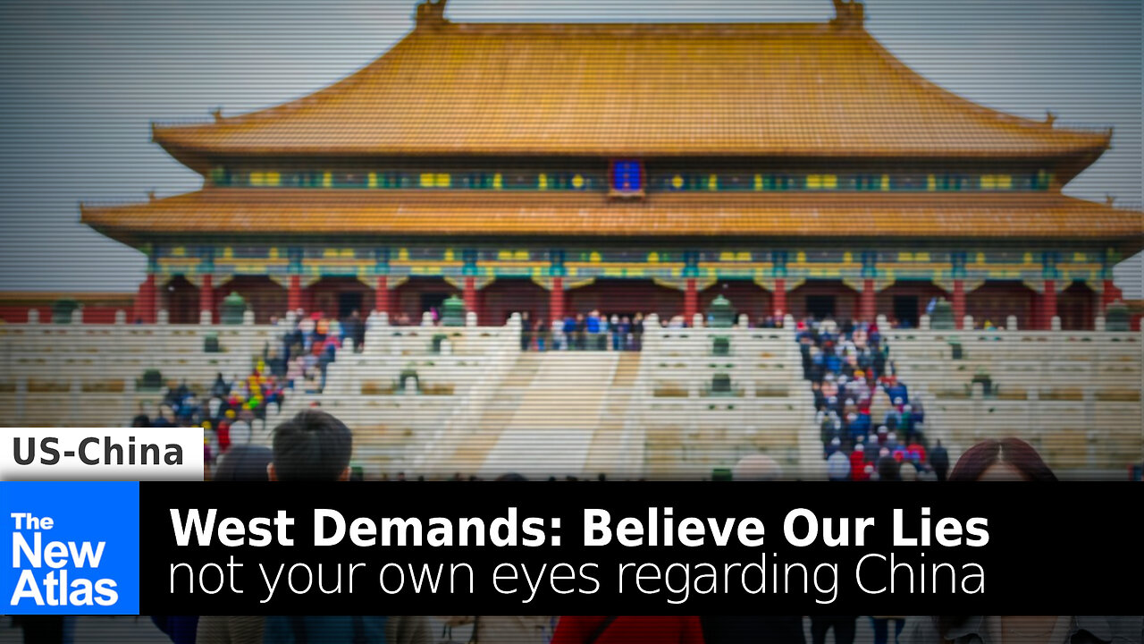 Western Media Urges Public: Believe Our Lies, Not Your Own Eyes Regarding China