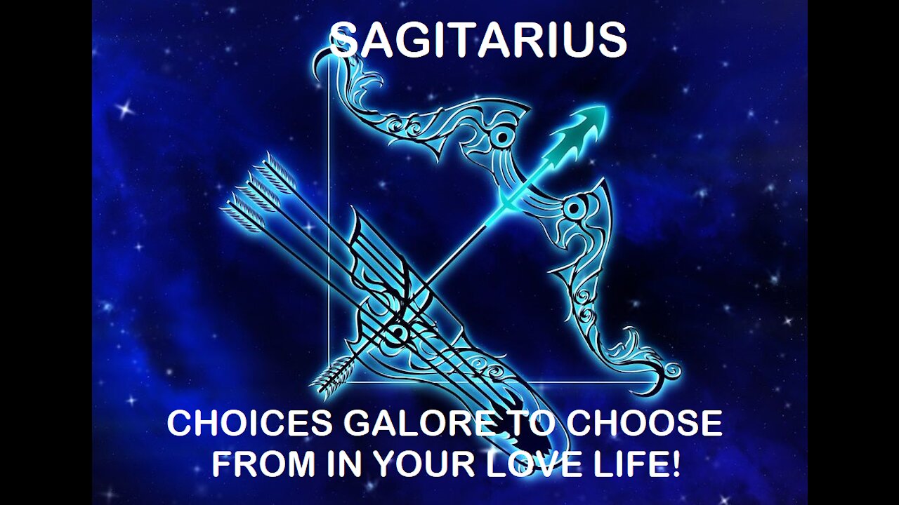 Sagitarius - January 2022 / Choises galore to choose from in your love life!