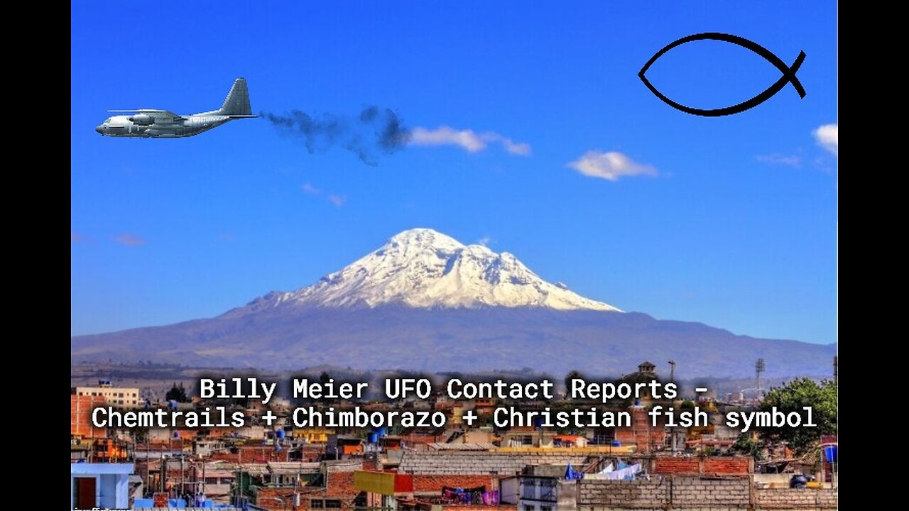 Billy Meier UFO Contact Reports - Chemtrails + Chimborazo + Christian fish symbol