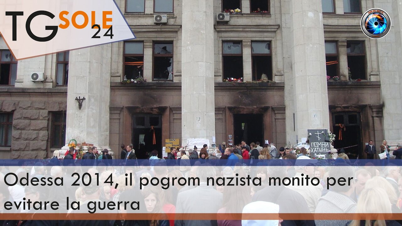 TgSole24 - 3 Maggio 2021 - Odessa 2014, il pogrom nazista monito per evitare la guerra