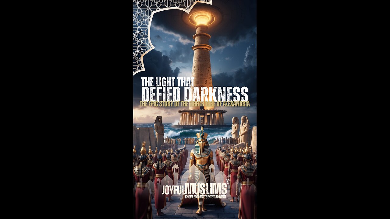 The Light That Defied Darkness: The Epic Story of the Lighthouse of Alexandria | By Joyful Muslims