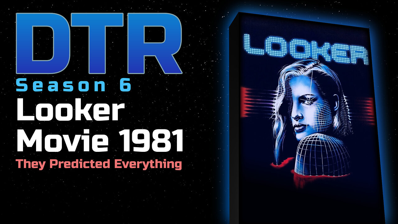 DTR S6: Looker (Movie 1981)