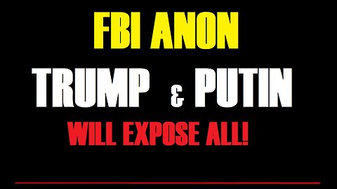 FBI ANON: TRUMP LEGENDARY & PUTIN WILL EXPOSE ALL! BONO DRONE!