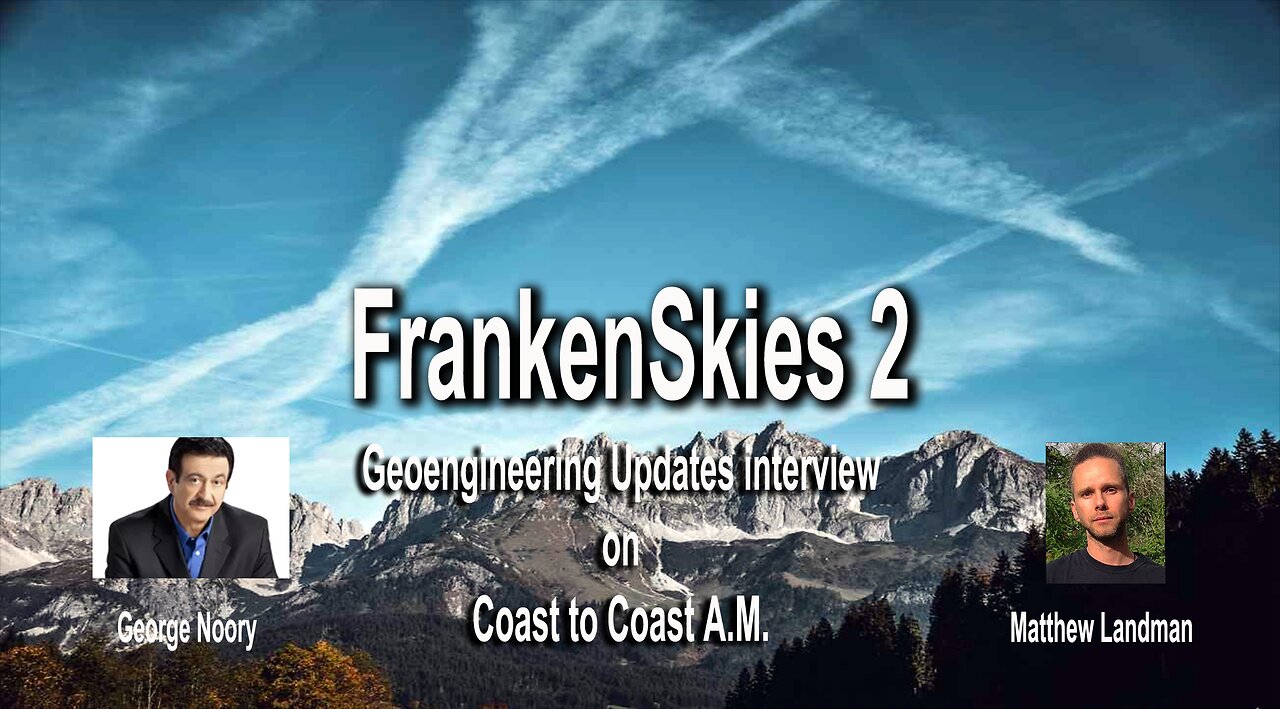 Frankenskies 2 - Matthew Landman, Geoengineering Updates