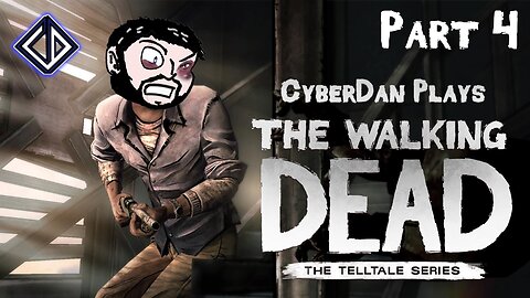 CyberDan Plays Telltale's The Walking Dead (Part 4)