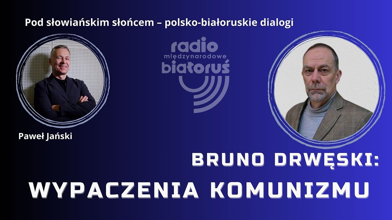 Bruno Drwęski: Wypaczenia komunizmu | Pod słowiańskim słońcem – polsko-białoruskie dialogi