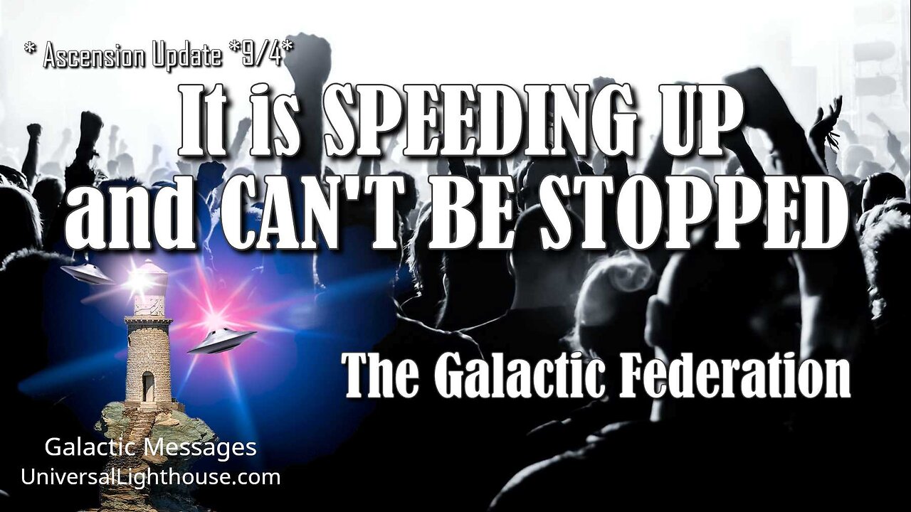 * Ascension Update *9/4* It is SPEEDING UP and CAN'T BE STOPPED ~ The Galactic Federation